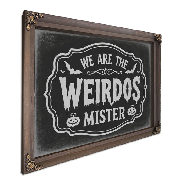 We Are the Weirdos Sign Halloween wall art, Bourbon frame