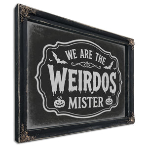 We Are the Weirdos Sign Halloween wall art, Ebony frame