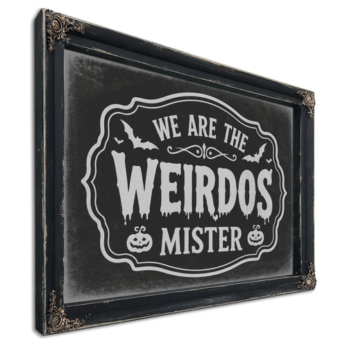 We Are the Weirdos Sign Halloween wall art, Ebony frame