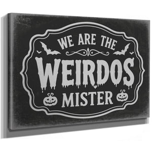 We Are the Weirdos Sign Halloween wall art, stretched canvas