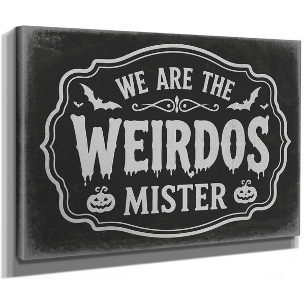 We Are the Weirdos Sign Halloween wall art, stretched canvas