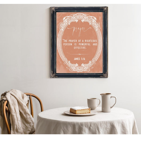 Bella Frye James 5:16 Wall Art – The Prayer of the Righteous is Powerful – Scripture Print